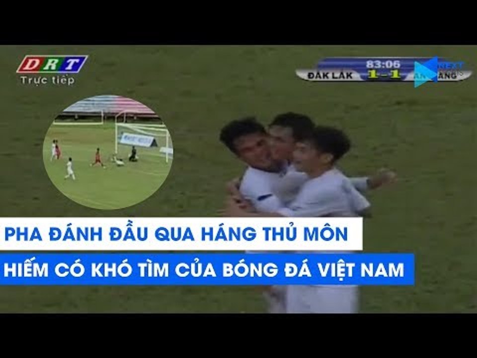 Pha đánh đầu ghi bàn qua háng thủ môn "hiếm có khó tìm" của bóng đá Việt Nam | NEXT SPORTS
