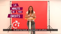 La minute de vos droits - La transaction