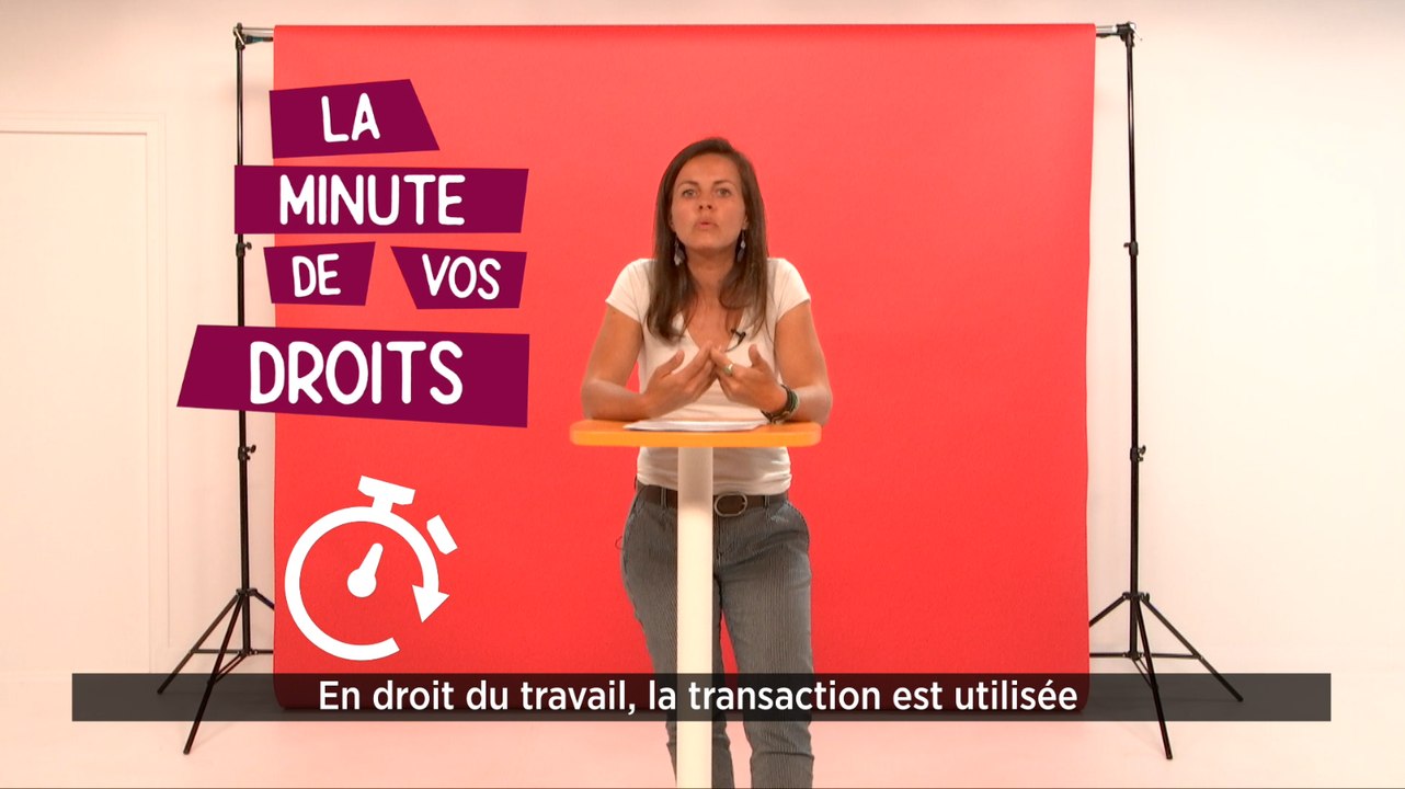 La minute de vos droits - La transaction