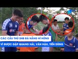 Các cầu thủ trẻ SHB Đà Nẵng hí hửng khi được gặp Bùi Tiến Dũng, Quang Hải, Văn Hậu | NEXT SPORTS