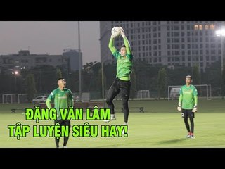 Đặng Văn Lâm tập luyện như thế này thì Chanathip liệu có sợ hãi | NEXT SPORTS