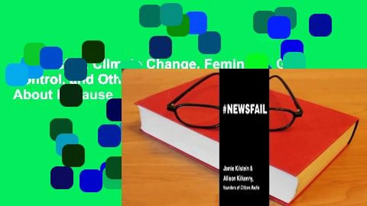 #Newsfail: Climate Change, Feminism, Gun Control, and Other Fun Stuff We Talk About Because