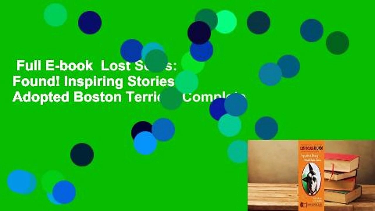 Full E-book  Lost Souls: Found! Inspiring Stories of Adopted Boston Terriers Complete