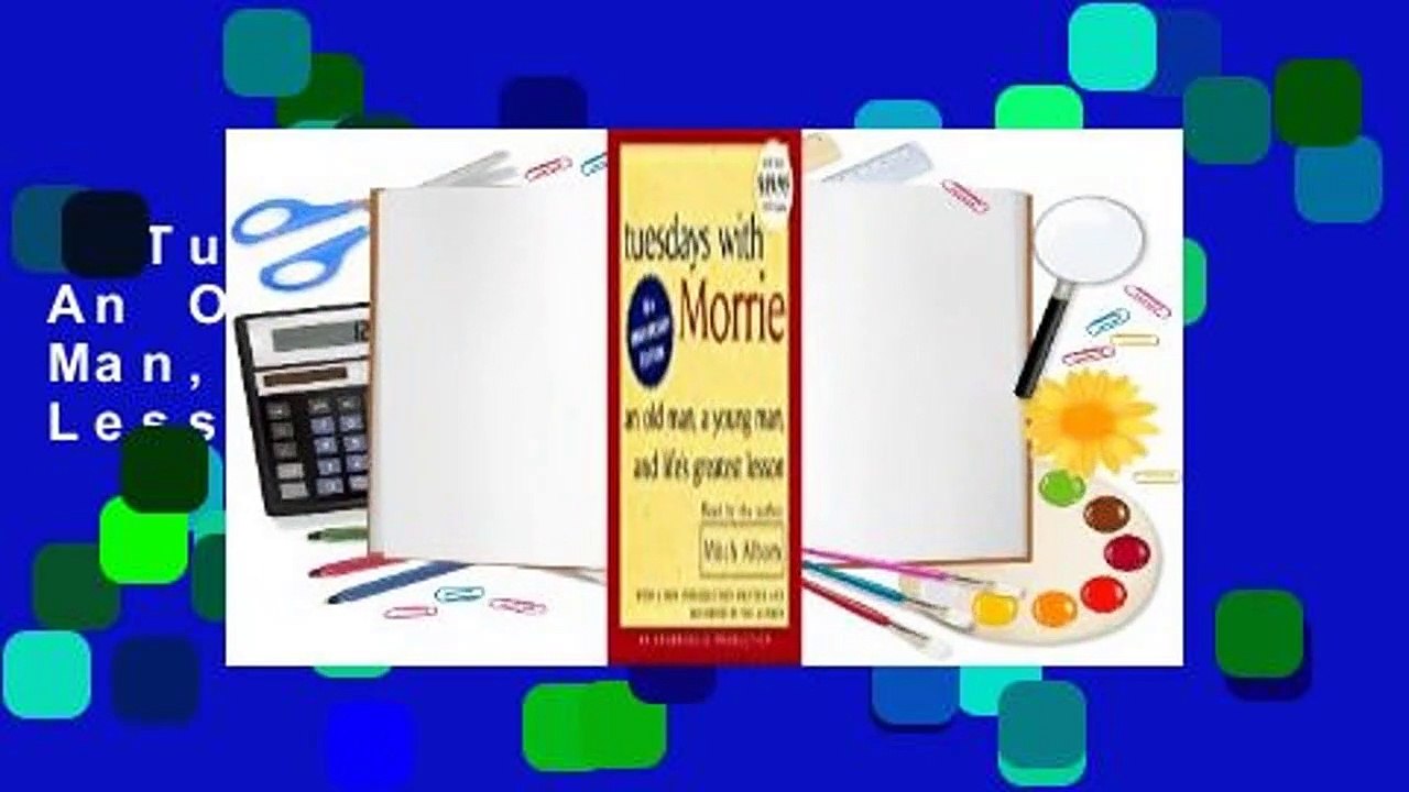 Tuesdays with Morrie: An Old Man, a Young Man, and Life's Greatest Lesson  For Kindle