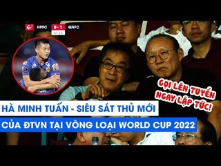 Hà Minh Tuấn chớp thời cơ siêu đỉnh, khiến thầy Park gọi lên ĐTVN ngay lập tức! | NEXT SPORTS