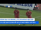 Đánh bại U18 Brunei, U18 Myanmar hẹn gặp U18 Việt Nam tại Bán kết AFF U18 Next Media Cup 2019