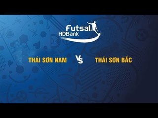 Trực tiếp | Thái Sơn Nam -Thái Sơn Bắc | Futsal HDBank 2019 | NEXT SPORTS