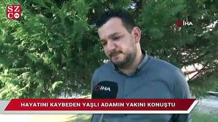 Sedye skandalında hayatını kaybeden yaşlı adamın yakını konuştu