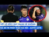 TIẾT LỘ SỐC! Duy Mạnh không đá đủ 90 phút trận Hà Nội FC và Altyn Asyr tại AFC Cup 2019