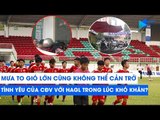 Mưa to gió lớn cũng không cản trở tình yêu của CĐV với HAGL trong lúc khó khăn | NEXT SPORTS