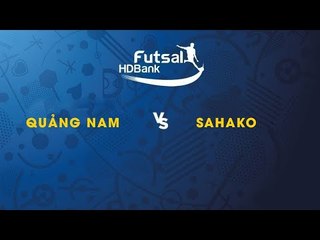 Trực tiếp | Quảng Nam - Sahako | Futsal HDBank 2019 | NEXT SPORTS