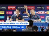 HLV Park Hang Seo nổi cáu với phóng viên Thái Lan: Trật tự hoặc ra ngoài! | NEXT SPORTS