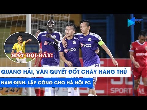Quang Hải, Văn Quyết sẽ giúp Hà Nội FC đốt cháy hàng thủ của DNH Nam Định? | NEXT SPORTS