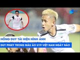 Hồng Duy tái hiện hình ảnh Duy Pinky trong màu áo U19 Việt Nam ngày nào | NEXT SPORTS