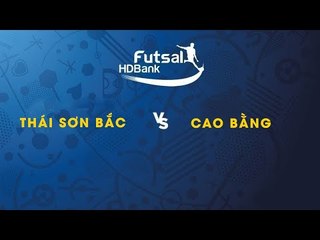Trực tiếp | Thái Sơn Bắc - Cao Bằng | Futsal HDBank 2019 | NEXT SPORTS