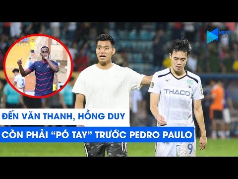 Đến Văn Thanh, Hồng Duy cũng phải bó tay trước Pedro Paulo - Siêu sát thủ Sài Gòn FC | NEXT SPORTS