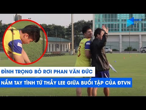 Đình Trọng bỏ rơi Phan Văn Đức, nắm tay tình tứ thầy Lee giữa buổi tập của ĐT Việt Nam