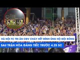 CĐV Hà Nội FC cuồng nhiệt, khích lệ tinh thần đội bóng sau trận hòa đáng tiếc trước 4.25 SC