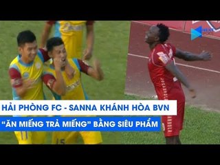 Hải Phòng - Khánh Hòa | "Ăn miếng trả miếng" bằng siêu phẩm trong 45 phút đầu tiên | NEXT SPORTS