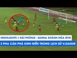 Highlights | Hải Phòng - Sanna Khánh Hòa BVN | 2 pha cản phá kinh điển đi vào lịch sử V.League