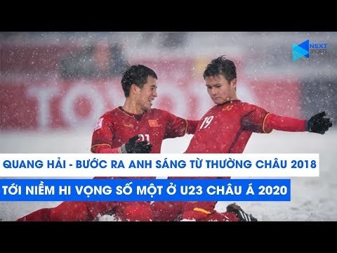 Quang Hải - Bước ra từ tuyết trắng Thường Châu 2018 và niềm hi vọng số 1 ở VCK U23 châu Á 2020