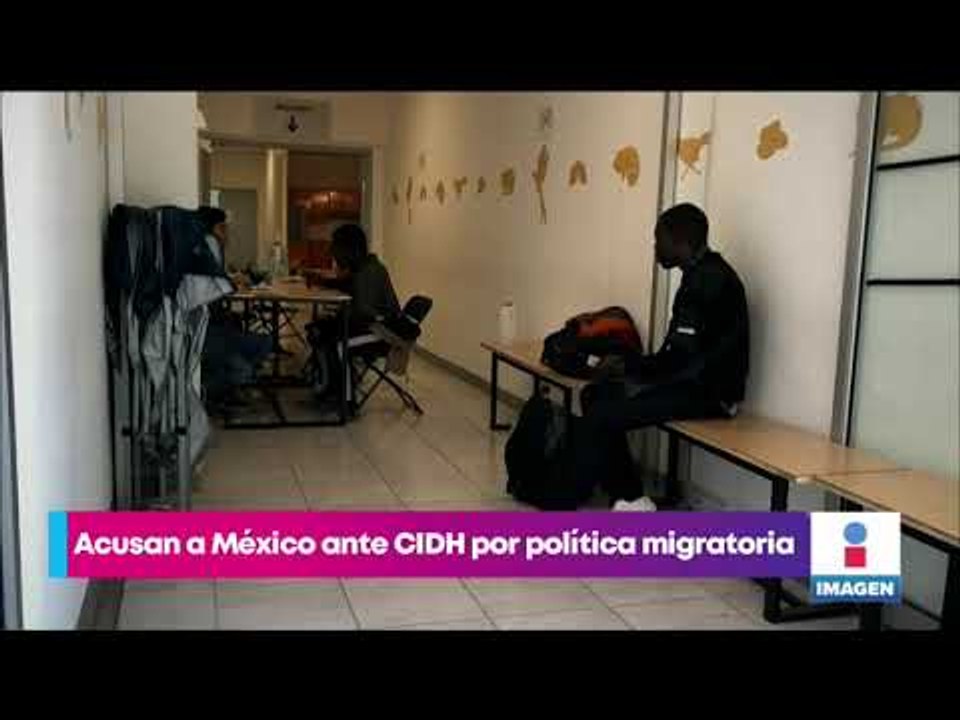 Acusan al gobierno de México ante CIDH por política migratoria | Noticias con Yuriria Sierra
