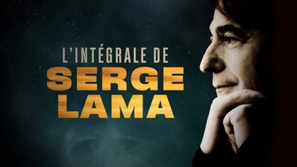 Découvrez la première minute de « L'intégrale de Serge Lama »