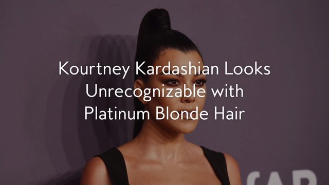 Kourtney Kardashian Looks Unrecognizable with Platinum Blonde Hair