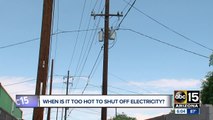When is it too hot to shut off electricity?