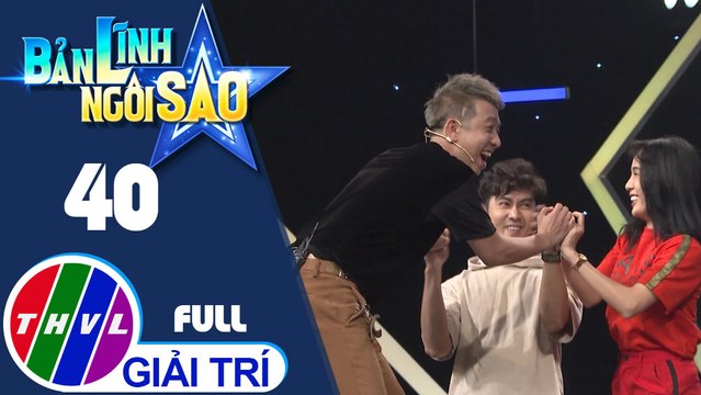 THVL | Bản lĩnh ngôi sao - Tập 40: Ty Phong, Nguyễn Hồng Đào, Ti Ti, Ngô Tuấn, Tống Yến Nhi, Tuấn Kiệt