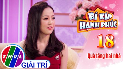 Bí kíp hạnh phúc - Tập 18[3]: Việc quan tâm phải xuất phát từ tâm ý chân thành