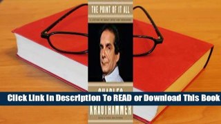 [Read] The Point of It All: A Lifetime of Great Loves and Endeavors  For Trial