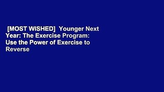 [MOST WISHED]  Younger Next Year: The Exercise Program: Use the Power of Exercise to Reverse