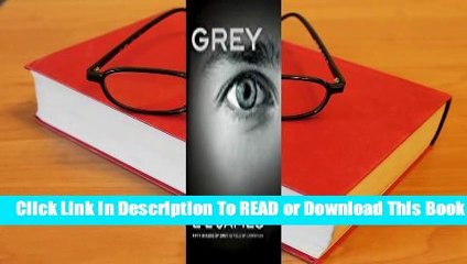 Full E-book Grey (Fifty Shades, #4)  For Full