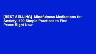 [BEST SELLING]  Mindfulness Meditations for Anxiety: 100 Simple Practices to Find Peace Right Now