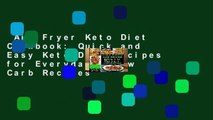 Air Fryer Keto Diet Cookbook: Quick and Easy Keto Diet Recipes for Everyday - Low Carb Recipes