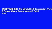 [MOST WISHED]  The Mindful Self-Compassion Workbook: A Proven Way to Accept Yourself, Build Inner
