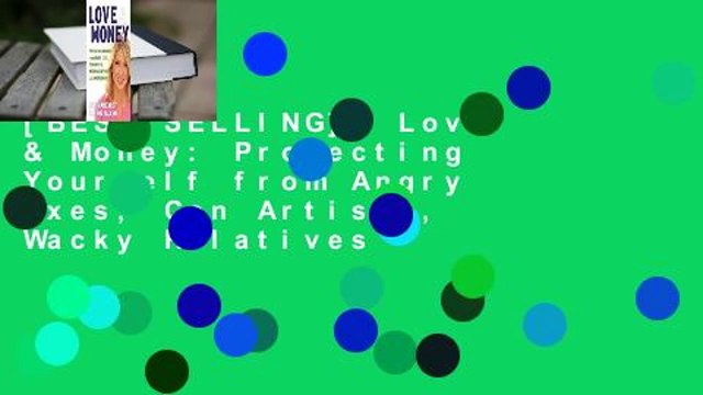 [BEST SELLING] Love & Money: Protecting Yourself from Angry Exes, Con Artists, Wacky Relatives