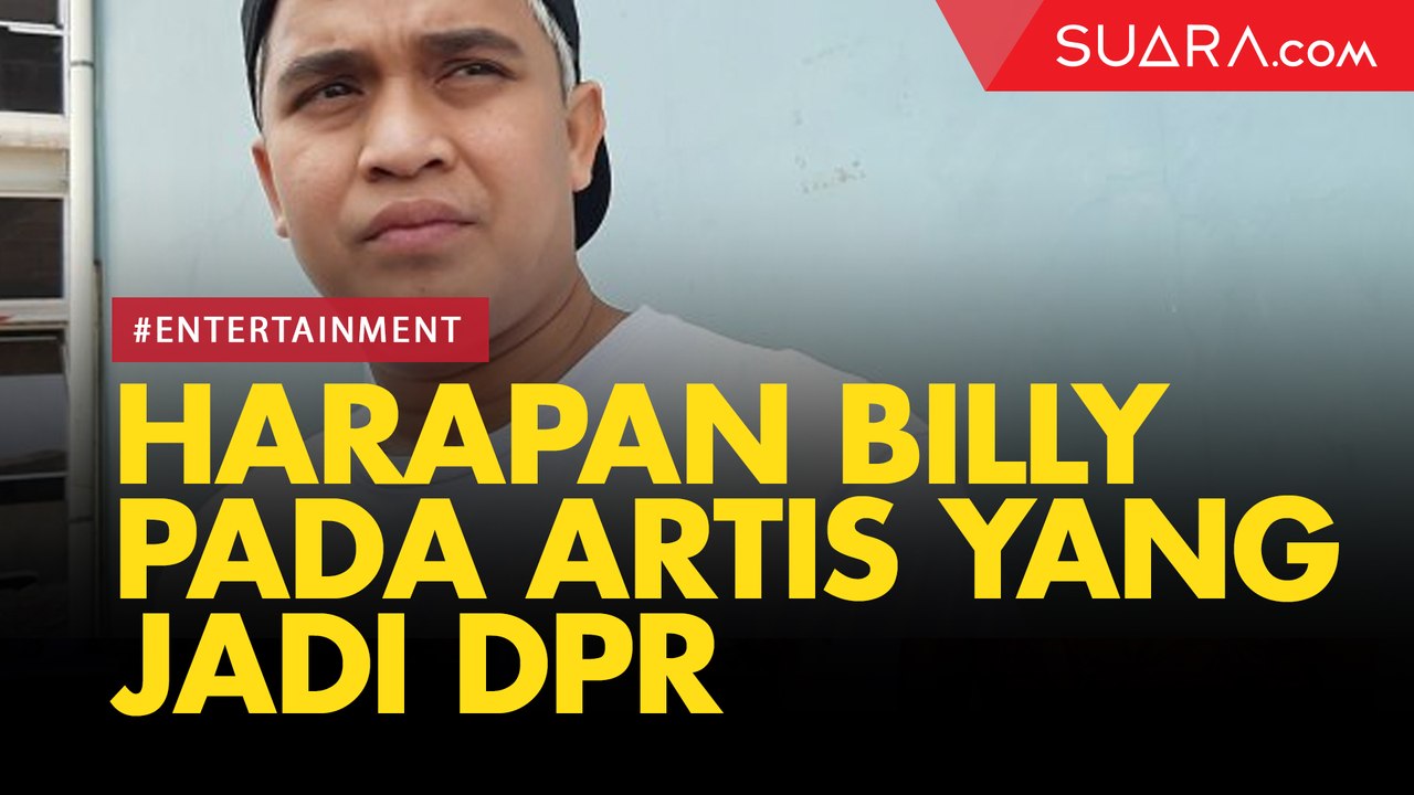 Beberapa Artis Dilantik Jadi Anggota DPR, Billy Syahputra Beri Pesan