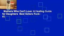 Mothers Who Can't Love: A Healing Guide for Daughters  Best Sellers Rank : #2