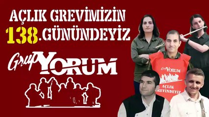 Grup Yorum 138 gündür açlık grevinde: Tutsak üyelerimiz serbest bırakılsın!