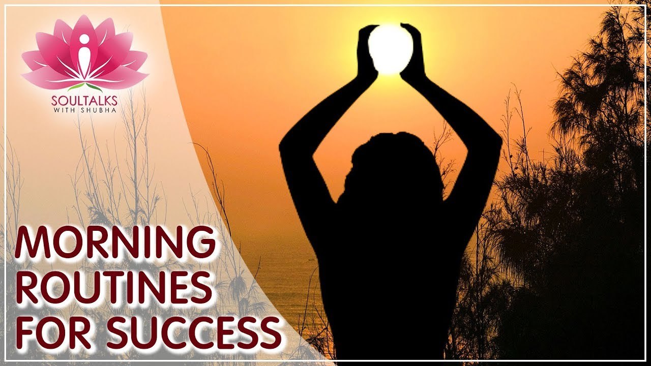 Kick-Start Your Day On A Powerful Note - Morning Routine For Success - Soultalks With Shubha