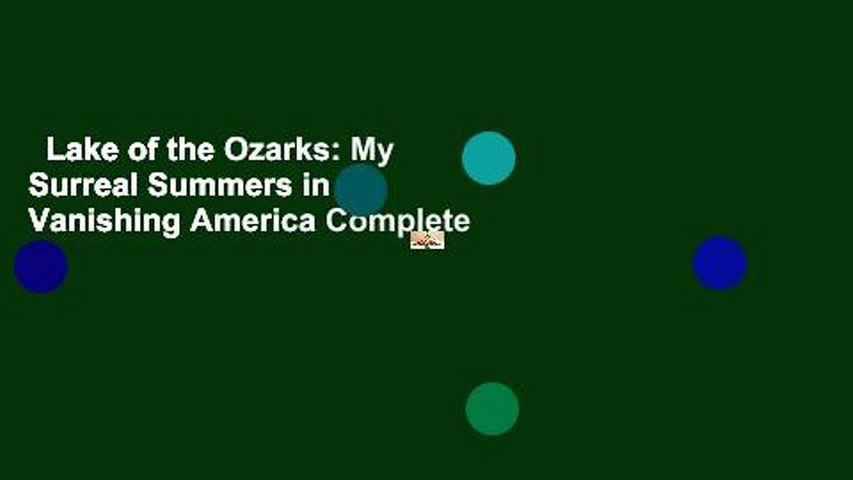 Lake of the Ozarks: My Surreal Summers in a Vanishing America Complete