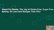 About For Books  The Joy of Gluten-Free, Sugar-Free Baking: 80 Low-Carb Recipes That Offer