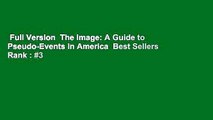 Full Version  The Image: A Guide to Pseudo-Events in America  Best Sellers Rank : #3