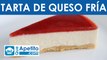 Receta de tarta de queso fría fácil y casera | QueApetito