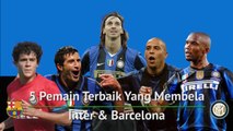 5 Pemain Terbaik Yang Membela Inter-Barcelona