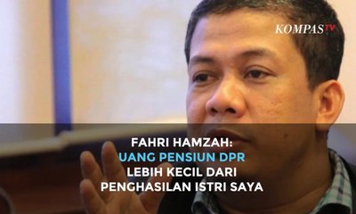Fahri Hamzah: Uang Pensiun DPR Lebih Kecil dari Penghasilan Istri Saya