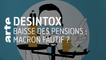 Baisse des pensions de retraite : Macron fautif ? | 02/10/2019 | Désintox | ARTE