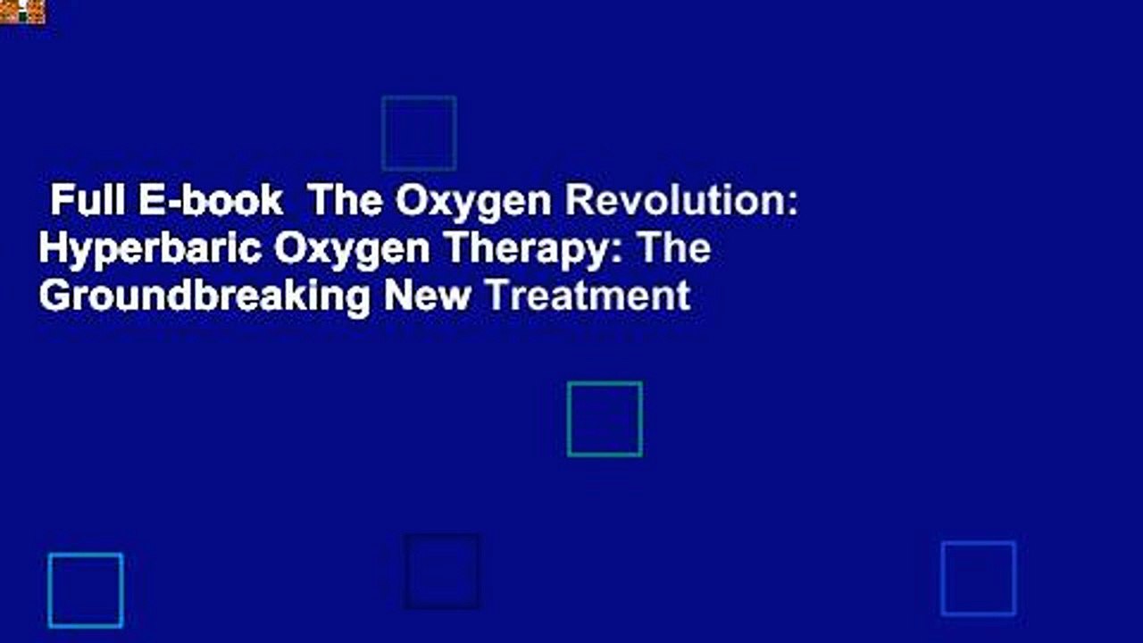 Full E-book  The Oxygen Revolution: Hyperbaric Oxygen Therapy: The Groundbreaking New Treatment